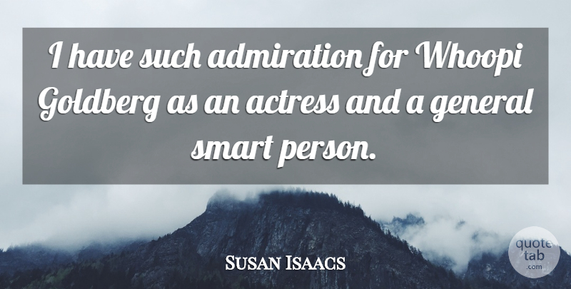 Susan Isaacs Quote About General: I Have Such Admiration For...