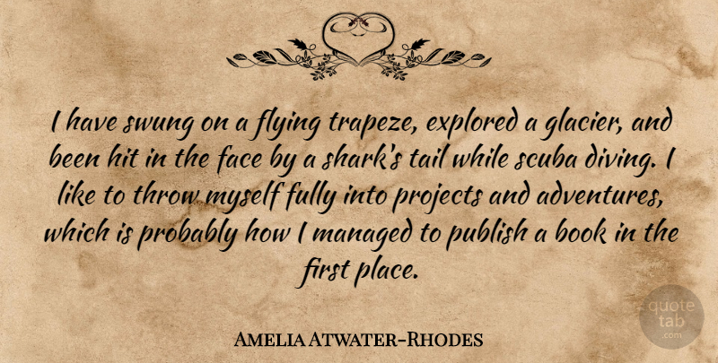 Amelia Atwater-Rhodes Quote About Explored, Fully, Hit, Projects, Publish: I Have Swung On A...