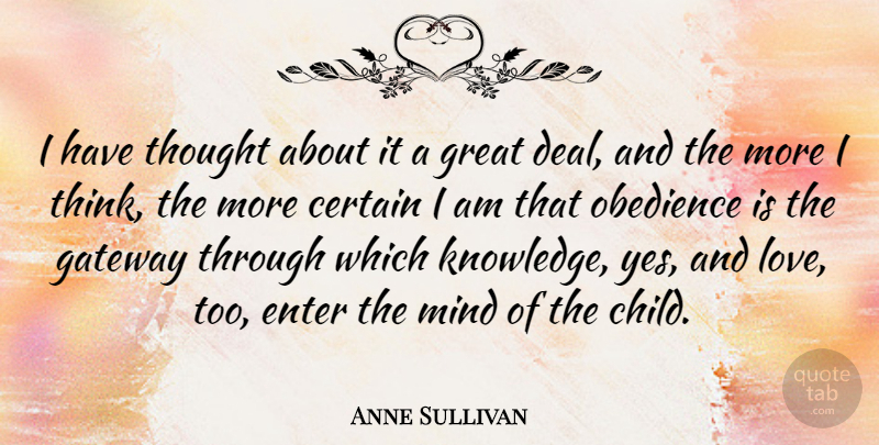 Anne Sullivan Quote About American Educator, Certain, Enter, Gateway, Great: I Have Thought About It...