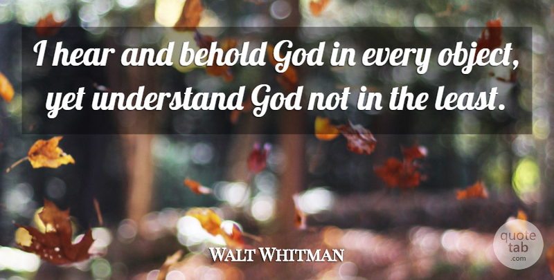 Walt Whitman Quote About Leaves Of Grass, Objects: I Hear And Behold God...