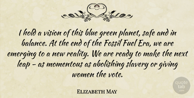 Elizabeth May Quote About Reality, Blue, Giving: I Hold A Vision Of...