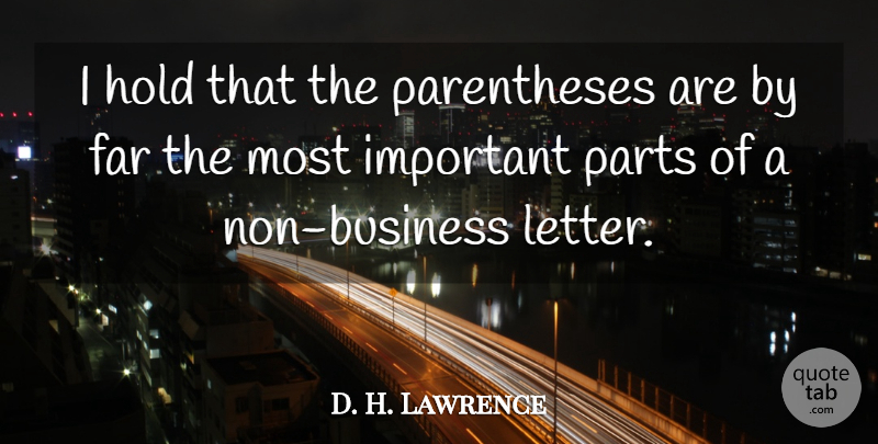 D. H. Lawrence Quote About Important, Letters, Letter Writing: I Hold That The Parentheses...