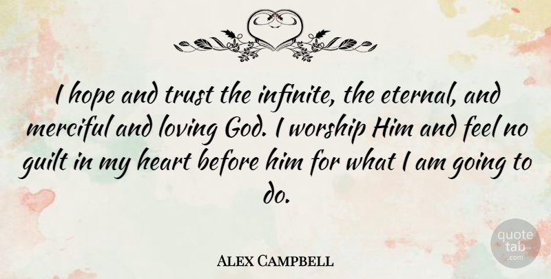 Alex Campbell Quote About Canadian Politician, Guilt, Heart, Hope, Loving: I Hope And Trust The...