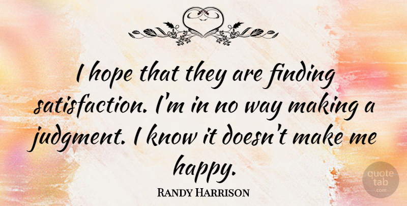 Randy Harrison Quote About Finding, Hope: I Hope That They Are...
