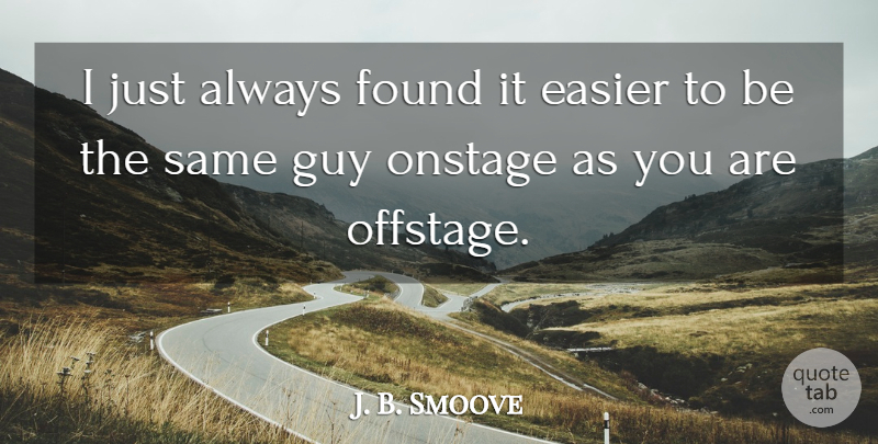 J. B. Smoove Quote About Guy, Easier, Found: I Just Always Found It...