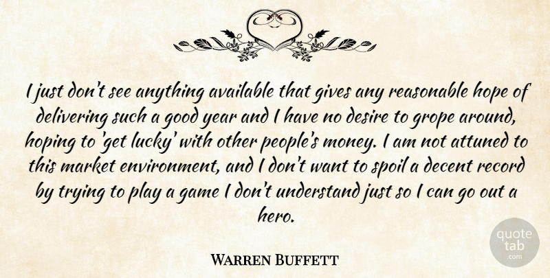 Warren Buffett Quote About Hero, Years, Games: I Just Dont See Anything...