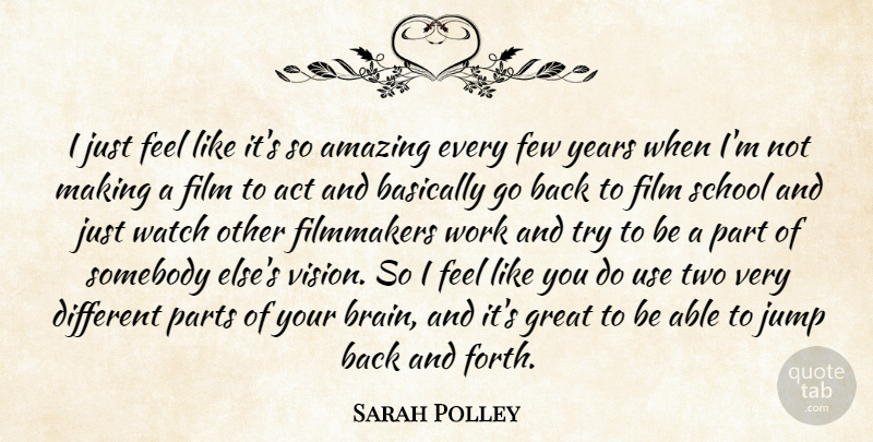 Sarah Polley Quote About School, Years, Two: I Just Feel Like Its...