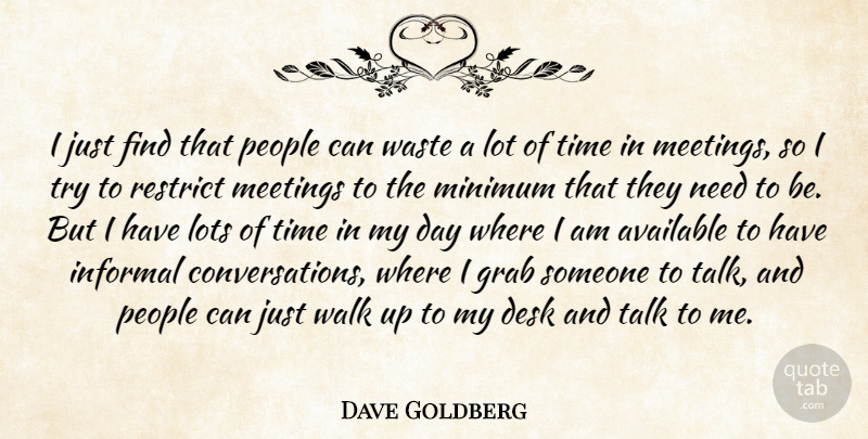 Dave Goldberg Quote About Available, Desk, Grab, Informal, Lots: I Just Find That People...