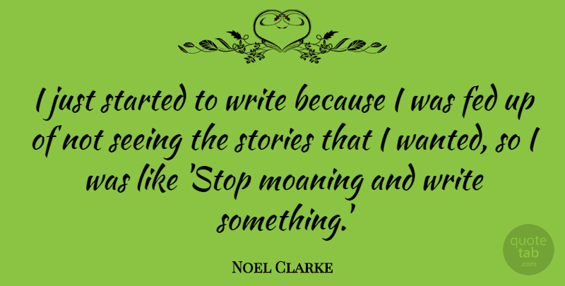 Noel Clarke Quote About Writing, Stories, Feds: I Just Started To Write...
