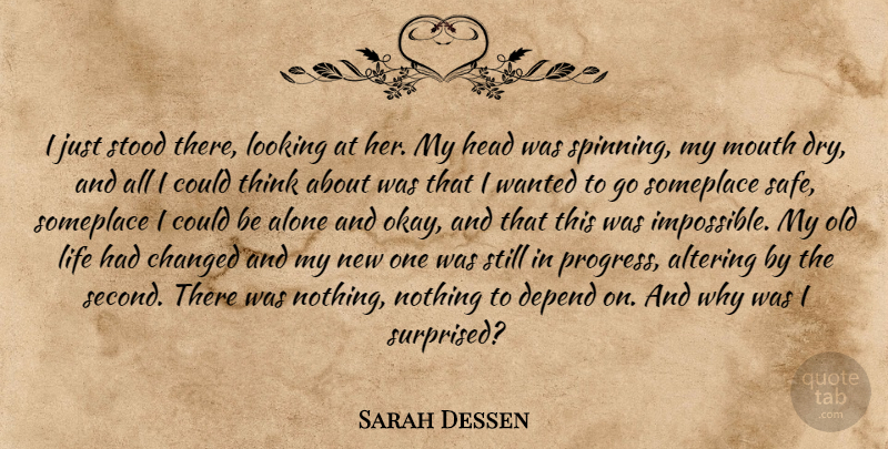 Sarah Dessen Quote About Thinking, Progress, Dry: I Just Stood There Looking...