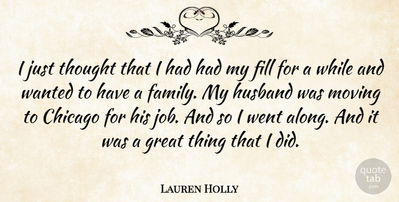 Lauren Holly Quote About Jobs, Husband, Moving: I Just Thought That I...