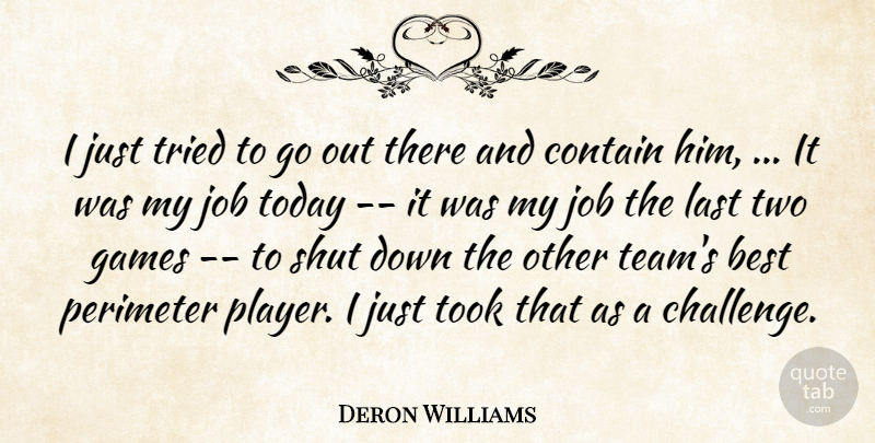 Deron Williams Quote About Best, Contain, Games, Job, Last: I Just Tried To Go...