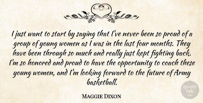 Maggie Dixon Quote About Army, Coach, Fighting, Forward, Four: I Just Want To Start...