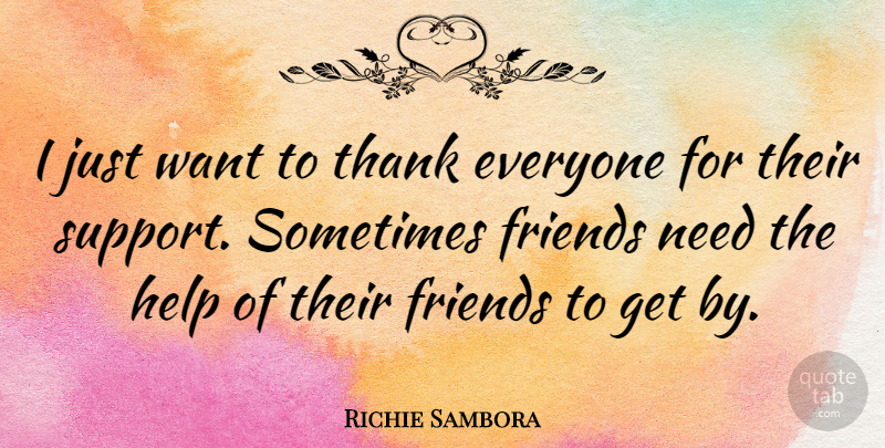Richie Sambora Quote About Support, Needs, Want: I Just Want To Thank...