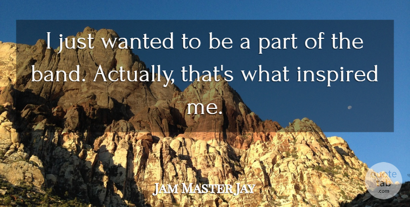 Jam Master Jay Quote About undefined: I Just Wanted To Be...