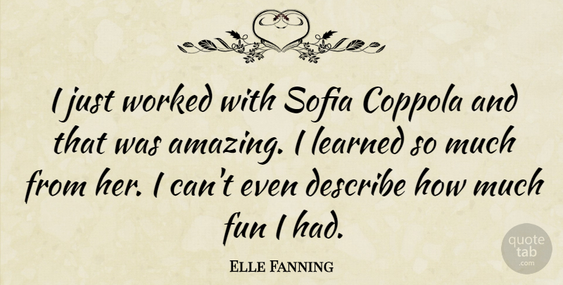 Elle Fanning Quote About Amazing, Coppola, Describe, Worked: I Just Worked With Sofia...