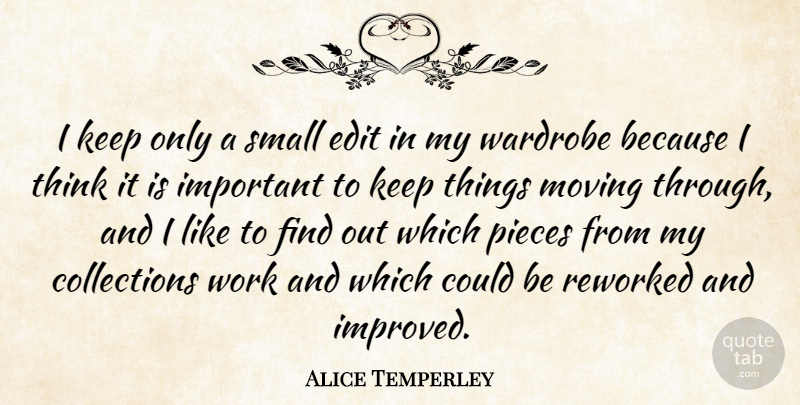 Alice Temperley Quote About Edit, Pieces, Wardrobe, Work: I Keep Only A Small...