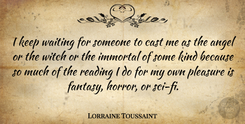 Lorraine Toussaint Quote About Cast, Immortal, Pleasure, Witch: I Keep Waiting For Someone...