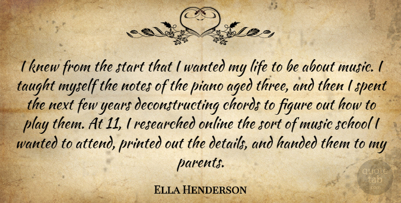 Ella Henderson Quote About Aged, Chords, Few, Figure, Handed: I Knew From The Start...