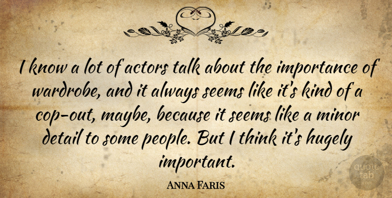 Anna Faris Quote About Thinking, People, Important: I Know A Lot Of...