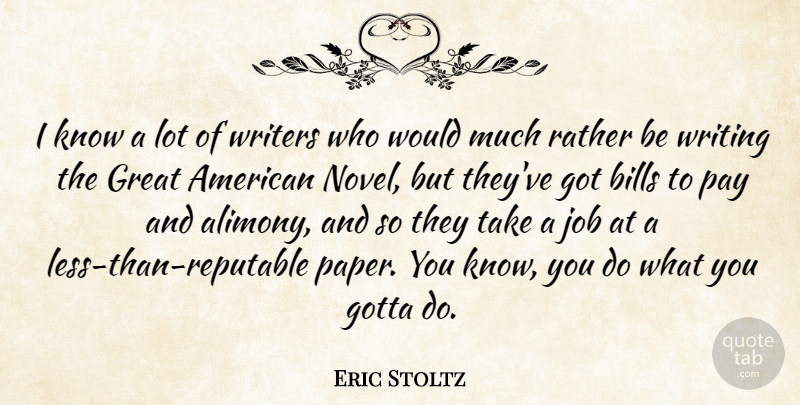 Eric Stoltz Quote About Jobs, Writing, Paper: I Know A Lot Of...