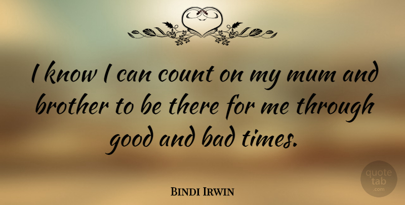 Bindi Irwin Quote About Bad, Good, Mum: I Know I Can Count...