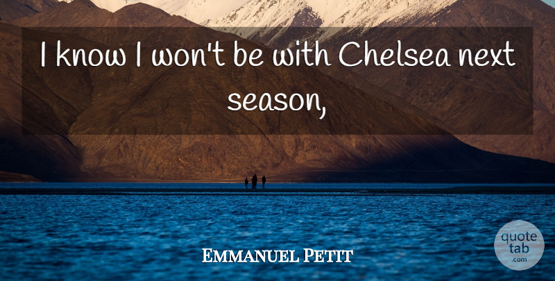 Emmanuel Petit Quote About Chelsea, Next: I Know I Wont Be...