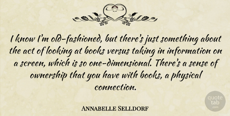Annabelle Selldorf Quote About Book, Information, Connections: I Know Im Old Fashioned...