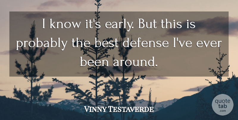 Vinny Testaverde Quote About Best, Defense: I Know Its Early But...