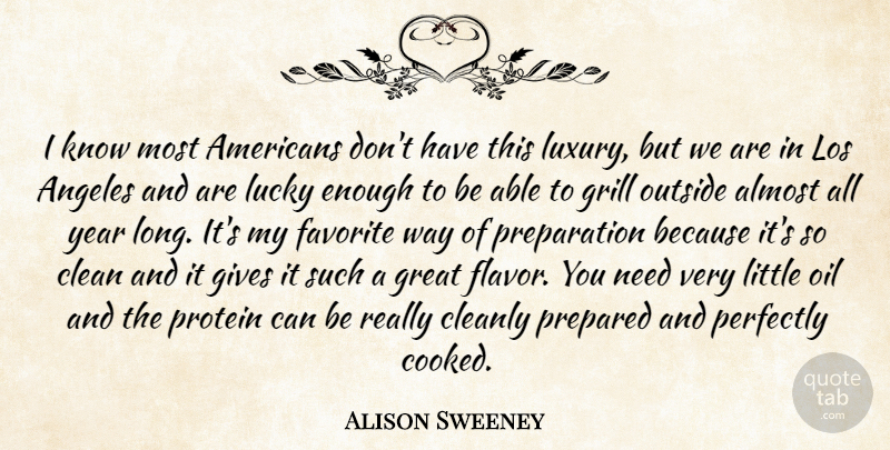 Alison Sweeney Quote About Years, Luxury, Oil: I Know Most Americans Dont...