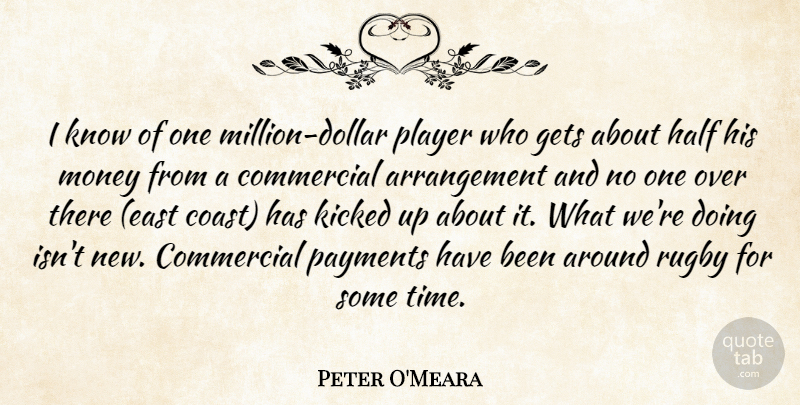 Peter O'Meara Quote About Commercial, Gets, Half, Kicked, Money: I Know Of One Million...