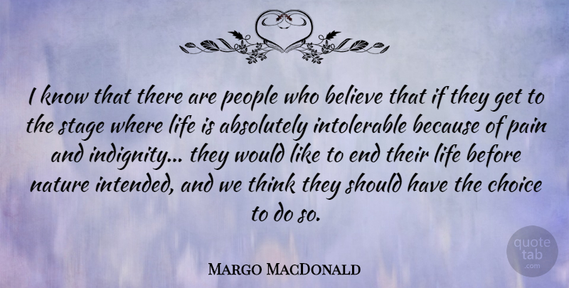 Margo MacDonald Quote About Absolutely, Believe, Choice, Life, Nature: I Know That There Are...