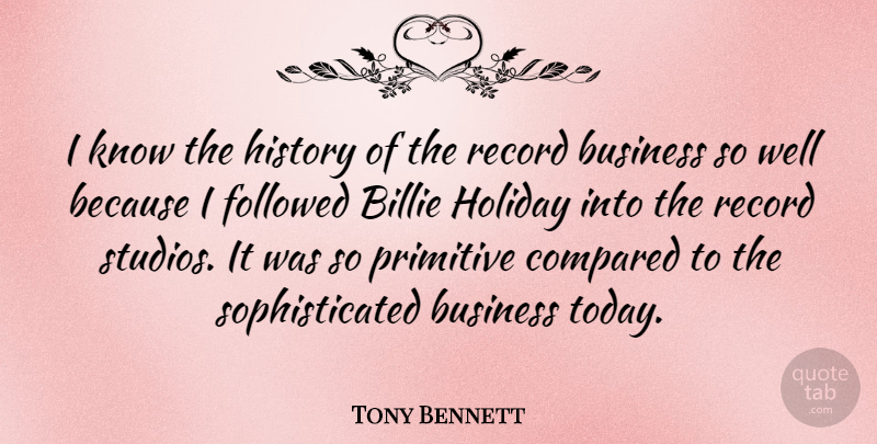 Tony Bennett Quote About Holiday, Records, Today: I Know The History Of...