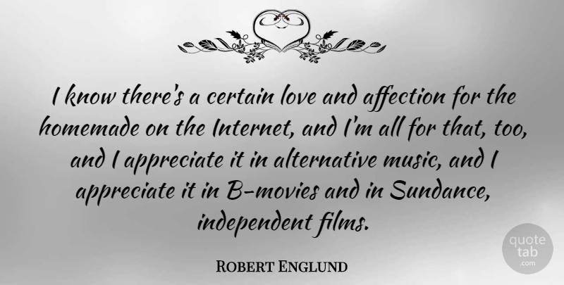 Robert Englund Quote About Affection, Appreciate, Certain, Homemade, Love: I Know Theres A Certain...