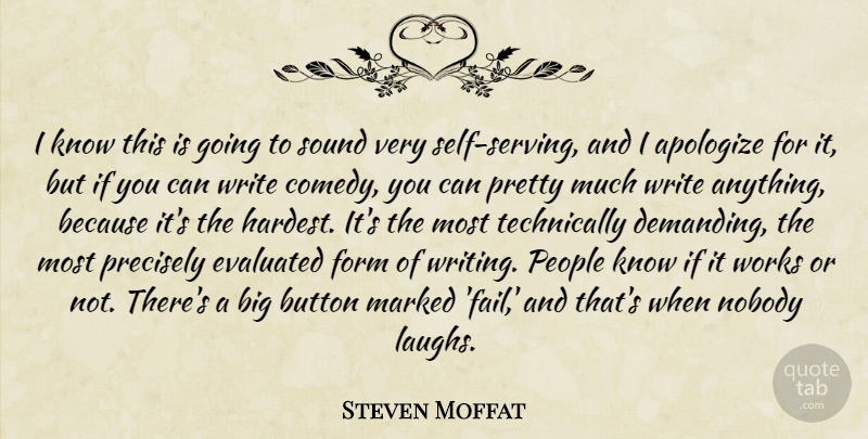 Steven Moffat Quote About Writing, Self, People: I Know This Is Going...