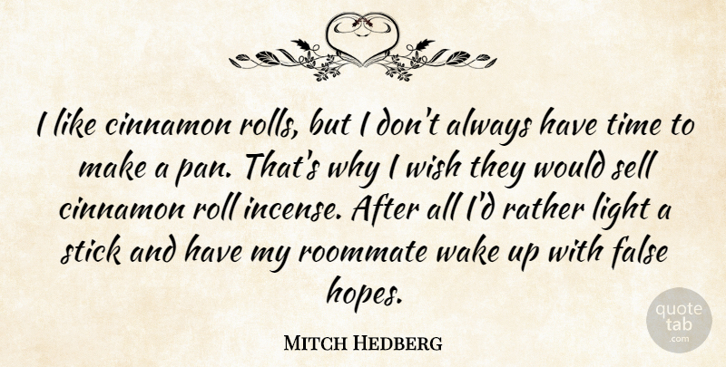 Mitch Hedberg Quote About Funny, Humor, Light: I Like Cinnamon Rolls But...