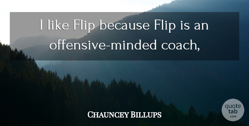 Chauncey Billups Quote About Coach, Flip: I Like Flip Because Flip...