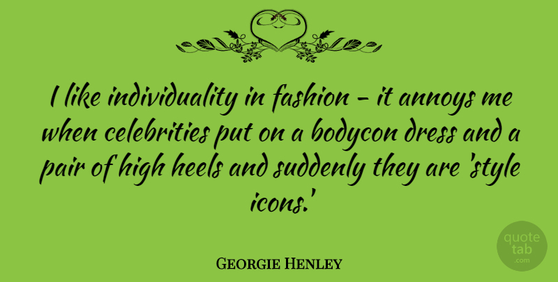 Georgie Henley Quote About Fashion, High Heels, Icons: I Like Individuality In Fashion...