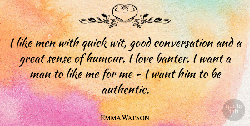 Emma Watson Quote About Men, Quick Wit, Want: I Like Men With Quick...
