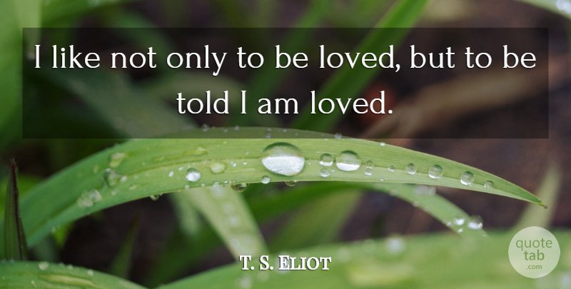 T. S. Eliot Quote About British Author: I Like Not Only To...