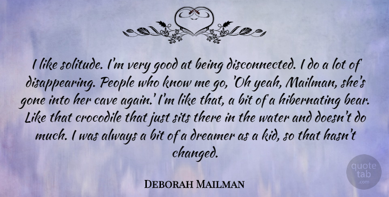 Deborah Mailman Quote About Bit, Cave, Crocodile, Dreamer, Gone: I Like Solitude Im Very...