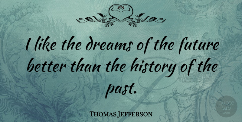 Thomas Jefferson Quote About Dream, Peace, Future: I Like The Dreams Of...