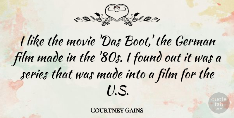 Courtney Gains Quote About Series: I Like The Movie Das...