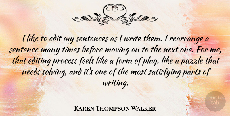 Karen Thompson Walker Quote About Moving, Writing, Editing: I Like To Edit My...