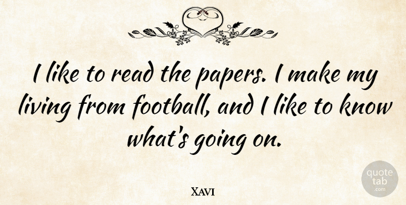 Xavi Quote About Football, Paper, Papers: I Like To Read The...