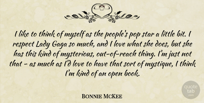 Bonnie McKee Quote About Gaga, Lady, Love, Open, Pop: I Like To Think Of...