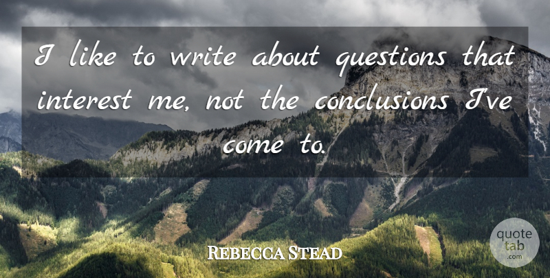 Rebecca Stead Quote About undefined: I Like To Write About...