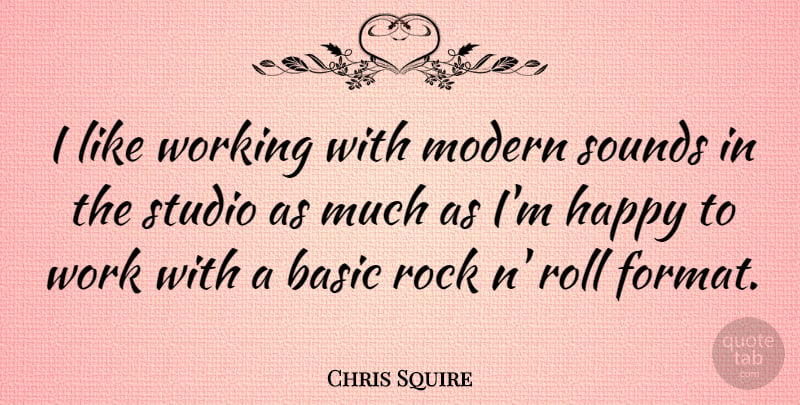 Chris Squire Quote About Basic, Modern, Roll, Sounds, Studio: I Like Working With Modern...