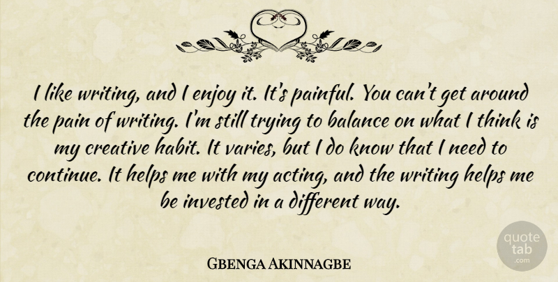 Gbenga Akinnagbe Quote About Pain, Writing, Thinking: I Like Writing And I...