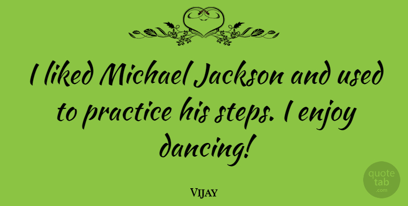 Vijay Quote About Jackson, Liked, Michael: I Liked Michael Jackson And...